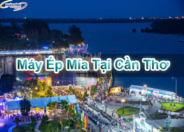 Máy Ép Mía Tại Cần Thơ