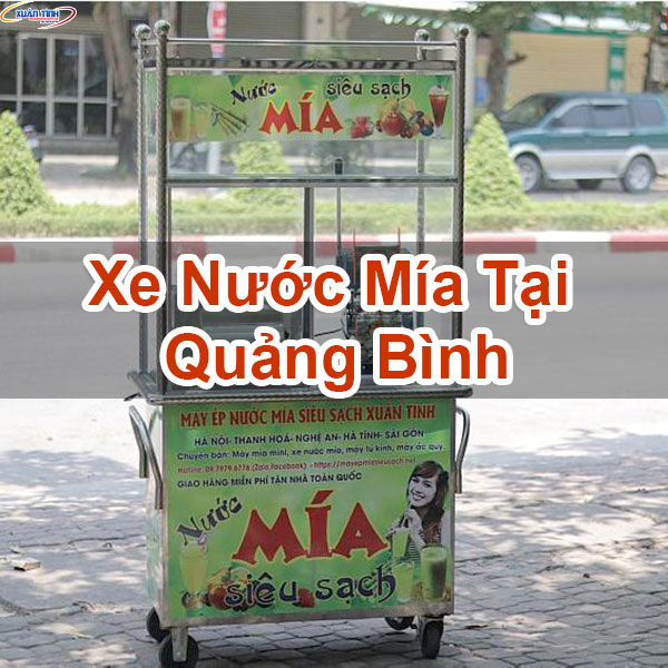 Xe Nước Mía Tại Quảng Bình Xe Nước Mía Tại Quảng Bình