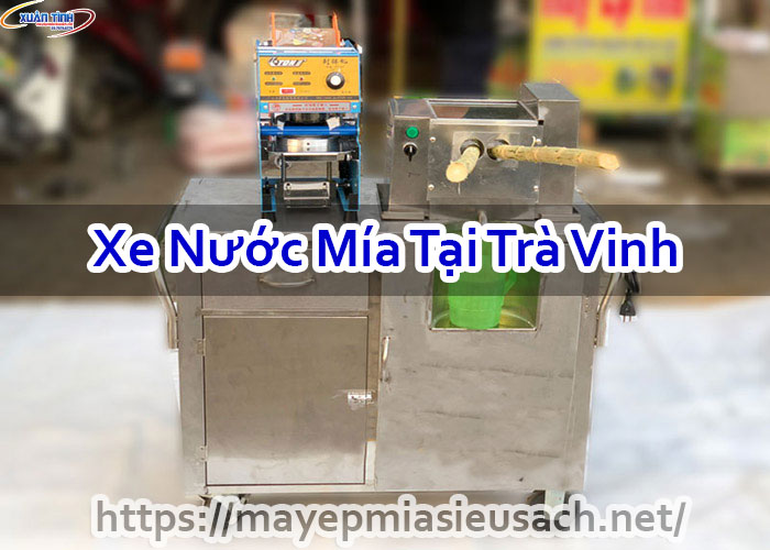 Xe Nước Mía Tại Trà Vinh
