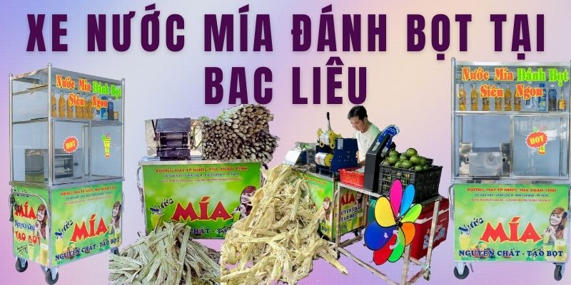 Xe Nước Mía Đánh Bọt Tại Bạc Liêu