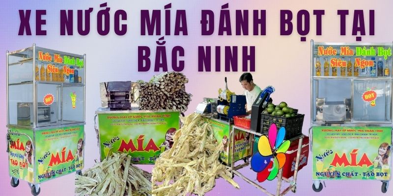 Xe Nước Mía Đánh Bọt Tại Bắc Ninh