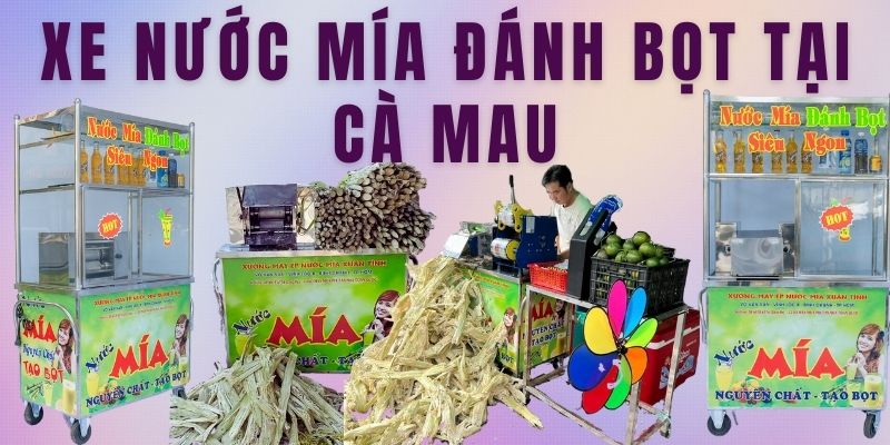 Xe Nước Mía Đánh Bọt Tại Cà Mau