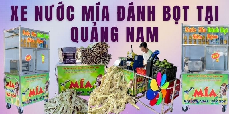 Xe Nước Mía Đánh Bọt Tại Quảng Nam