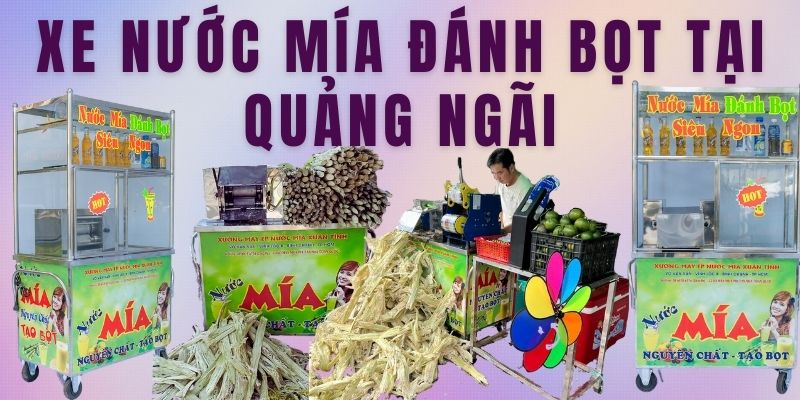 Xe Nước Mía Đánh Bọt Tại Quảng Ngãi