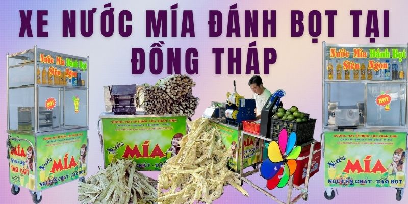 Xe Nước Mía Đánh Bọt Tại Đồng Tháp