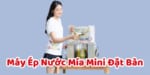 Máy ép Nước Mía Mini đăt Bàn