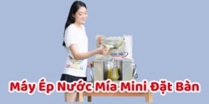 Máy ép Nước Mía Mini đăt Bàn