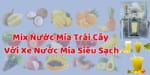 Mix Nước Mía Trái Cây