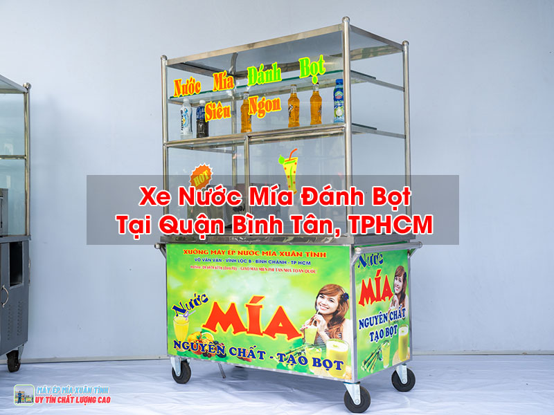 Xe Nước Mía Đánh Bọt Tại Quận Bình Tân