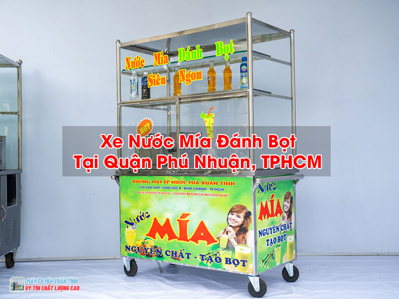 Xe Nước Mía Đánh Bọt Tại Quận Phú Nhuận