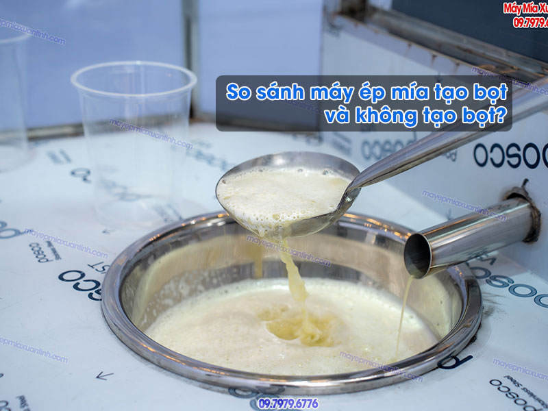 So sánh máy ép mía tạo bọt và không tạo bọt