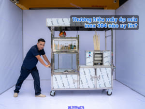Thương hiệu máy ép mía inox 304 nào uy tín