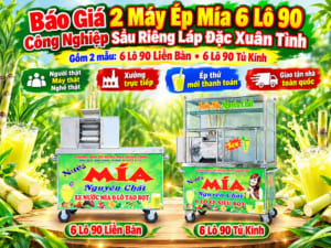 Báo Giá 2 Xe Nước Mía 6 Lô 90 Công Nghiệp Sầu Riêng Láp Đặc