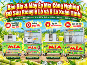 Báo Giá 4 Xe Nước Mía Công Nghiệp 90 Sầu Riêng 6 Lô và 8 Lô