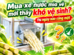 Mua xe nước mía về mới thấy khó vệ sinh?